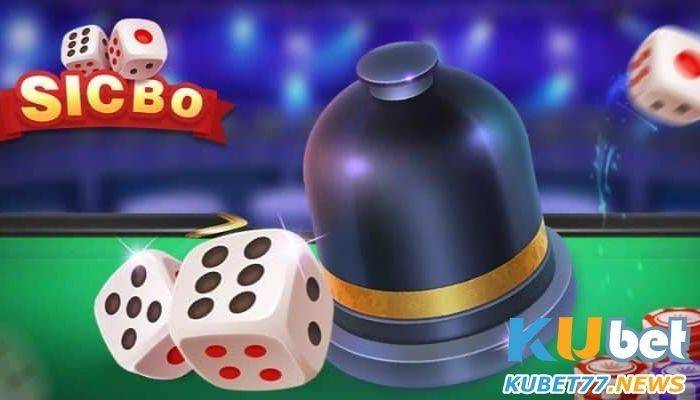 Kinh nghiệm chơi Sicbo Kubet cho tân thủ