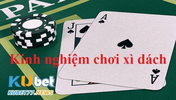 Kinh nghiệm trong cách chơi bài xì dách ăn gian nên rèn luyện